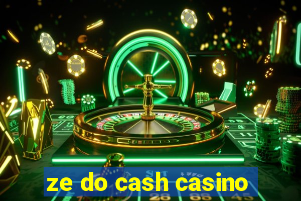 ze do cash casino